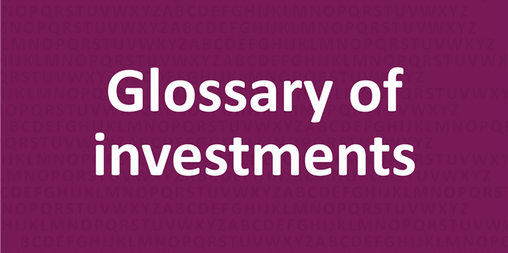 Glossary of investments: Get to know important technical terms