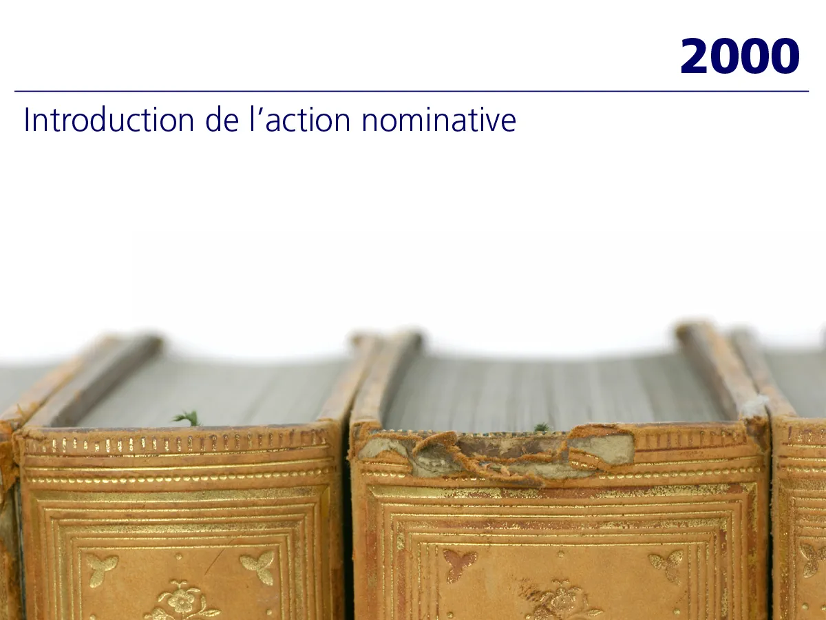 2000 : Introduction de l’action nominative