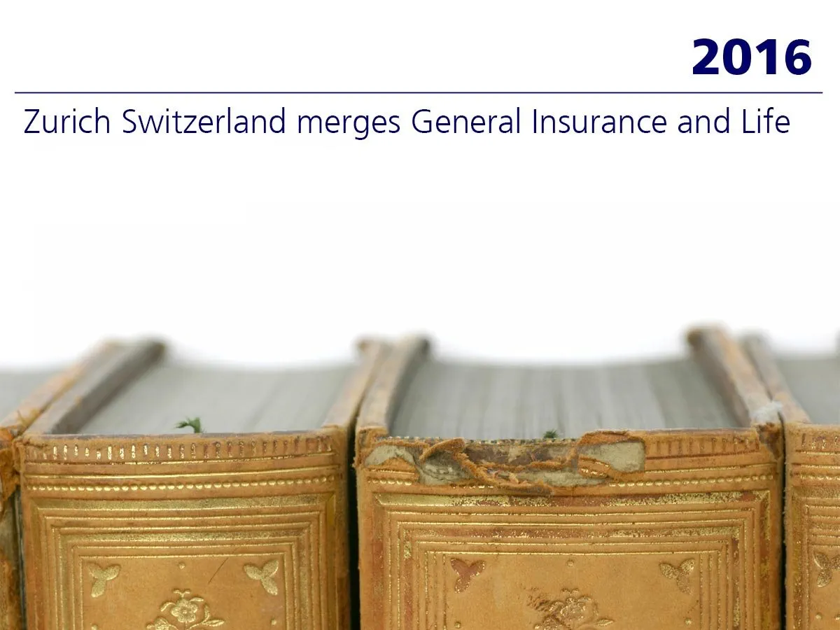 2016: Zurich Switzerland merges General Insurance and Life 
